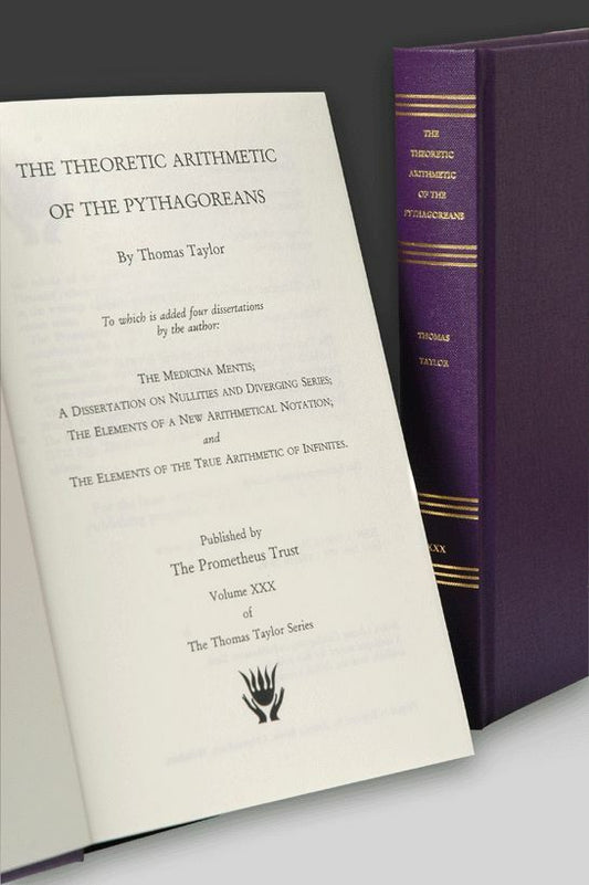 The Theoretic Arithmetic of the Pythagoreans (Thomas Taylor Series, volume XXX)
