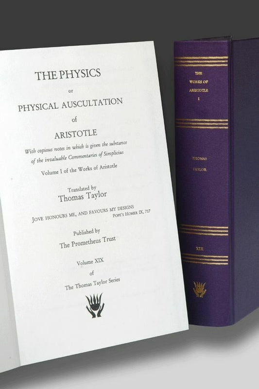 The Works of Aristotle I (The Physics) (Thomas Taylor Series, volume XIX)