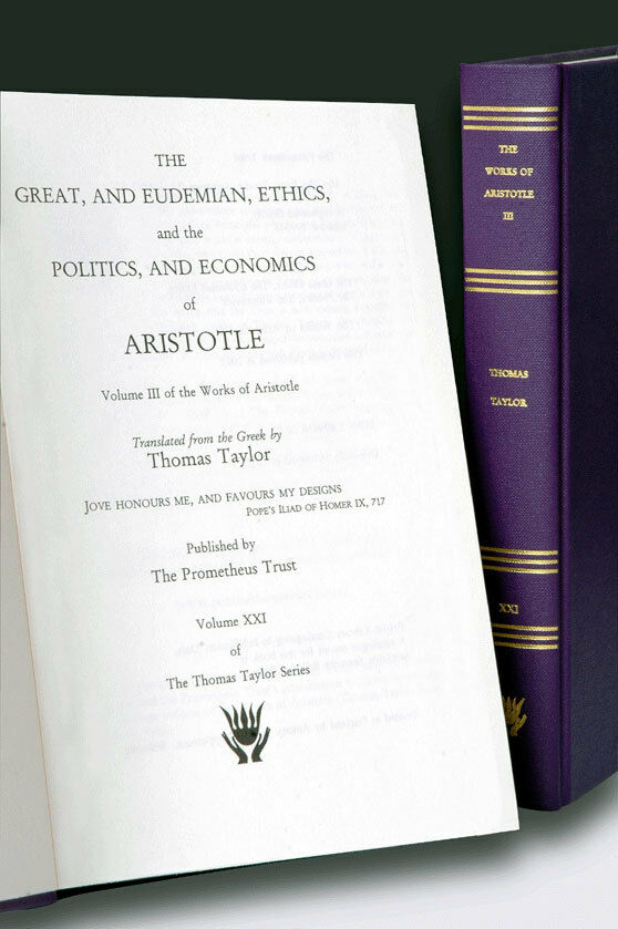 The Works of Aristotle III (Ethical and Political Works) (Thomas Taylor Series, volume XXI)