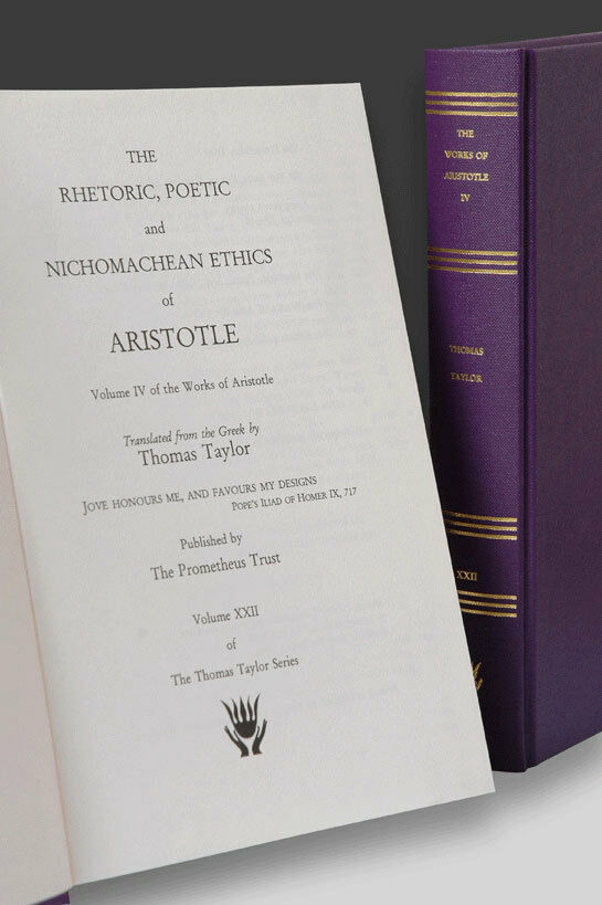 The Works of Aristotle IV (Rhetoric, Nicomachean Ethics, Poetics) (Thomas Taylor Series, volume XXII)